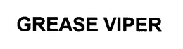 GREASE VIPER trademark