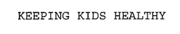 KEEPING KIDS HEALTHY trademark