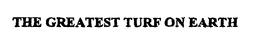 THE GREATEST TURF ON EARTH trademark