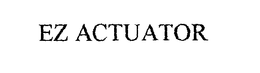 EZ ACTUATOR trademark
