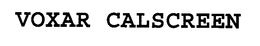 VOXAR CALSCREEN trademark