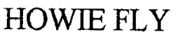 HOWIE FLY trademark