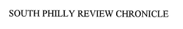 SOUTH PHILLY REVIEW CHRONICLE trademark