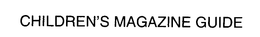 CHILDREN'S MAGAZINE GUIDE trademark
