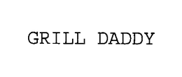 GRILL DADDY trademark