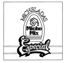 MICHELADAS MICHE MIX ESPECIAL trademark
