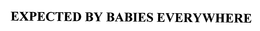 EXPECTED BY BABIES EVERYWHERE trademark