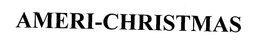 AMERI-CHRISTMAS trademark