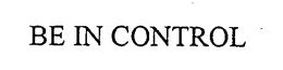 BE IN CONTROL trademark