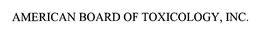 AMERICAN BOARD OF TOXICOLOGY, INC. trademark
