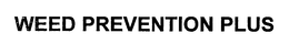 WEED PREVENTION PLUS trademark