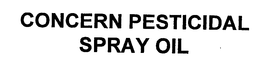 CONCERN PESTICIDAL SPRAY OIL trademark