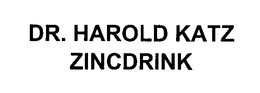 DR. HAROLD KATZ ZINCDRINK trademark