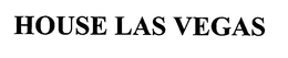 HOUSE LAS VEGAS trademark