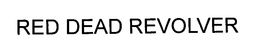 RED DEAD REVOLVER trademark