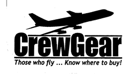 CREWGEAR THOSE WHO FLY ... KNOW WHERE TO BUY! trademark