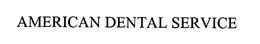 AMERICAN DENTAL SERVICE trademark