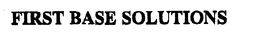 FIRST BASE SOLUTIONS trademark