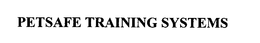 PETSAFE TRAINING SYSTEMS trademark