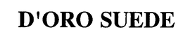 D'ORO SUEDE trademark