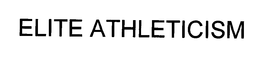 ELITE ATHLETICISM trademark