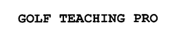 GOLF TEACHING PRO trademark