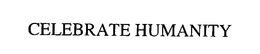 CELEBRATE HUMANITY trademark