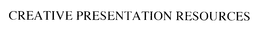 CREATIVE PRESENTATION RESOURCES trademark