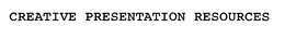 CREATIVE PRESENTATION RESOURCES trademark
