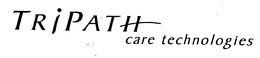 TRIPATH CARE TECHNOLOGIES trademark