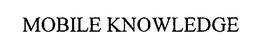 MOBILE KNOWLEDGE trademark