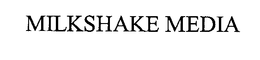 MILKSHAKE MEDIA trademark