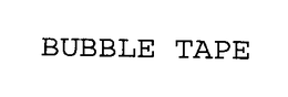 BUBBLE TAPE trademark