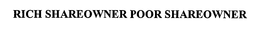 RICH SHAREOWNER POOR SHAREOWNER trademark