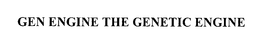 GEN ENGINE THE GENETIC ENGINE trademark