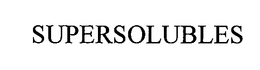 SUPERSOLUBLES trademark