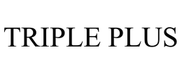 TRIPLE PLUS trademark