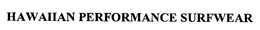 HAWAIIAN PERFORMANCE SURFWEAR trademark
