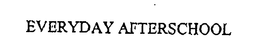 EVERYDAY AFTERSCHOOL trademark