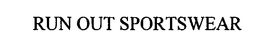 RUN OUT SPORTSWEAR trademark