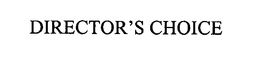 DIRECTOR'S CHOICE trademark