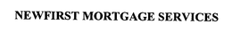 NEWFIRST MORTGAGE SERVICES trademark