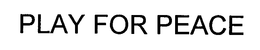 PLAY FOR PEACE trademark