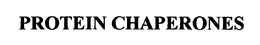 PROTEIN CHAPERONES trademark