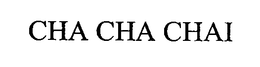 CHA CHA CHAI trademark