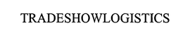 TRADESHOWLOGISTICS trademark