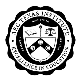 AEC TEXAS INSTITUTE EXCELLENCE IN EDUCATION SAPIENTIA SCIENTIA IUSTITIA trademark