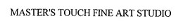 MASTER'S TOUCH FINE ART STUDIO trademark