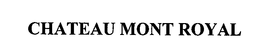 CHATEAU MONT ROYAL trademark