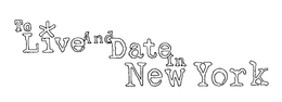 TO LIVE AND DATE IN NEW YORK trademark